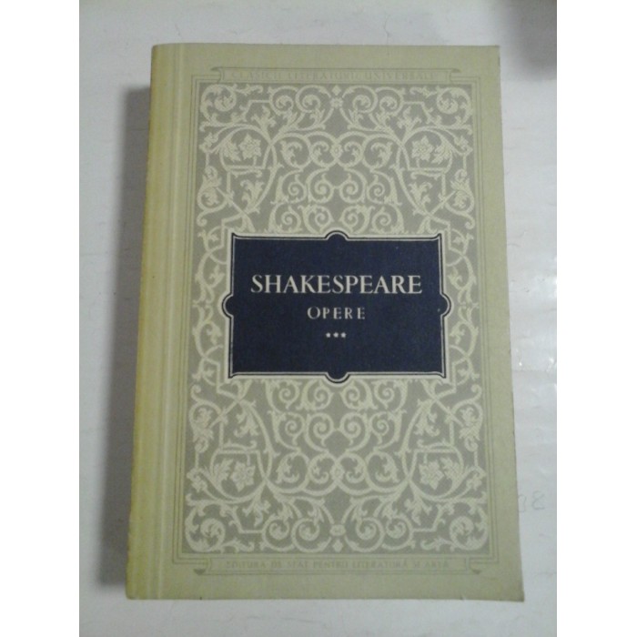 SHAKESPEARE - OPERE volumul 3 SHAKESPEARE - OPERE volumul 3